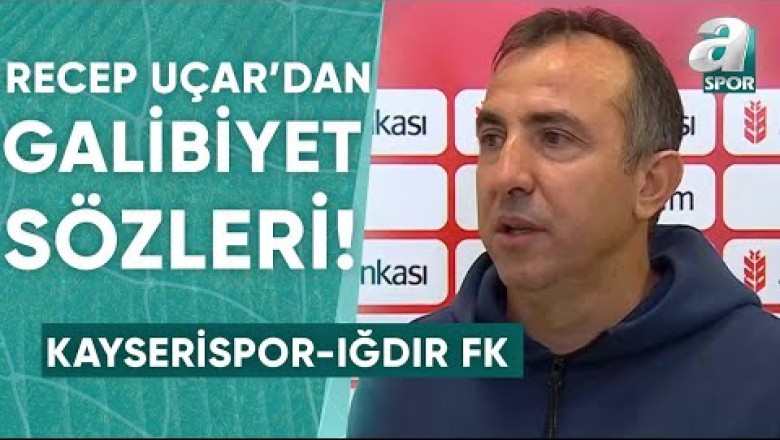 Kayserispor 4-0 Iğdır FK Recep Uçar Maç Sonu Açıklamada Bulundu