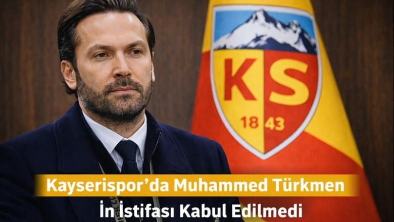 Kayserispor’da Muhammed Türkmen’in İstifası Kabul Edilmedi