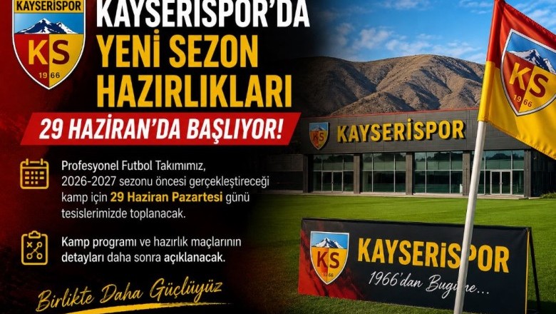 Kayserispor'da Yeni Sezon Mesaisi 29 Haziran'da Başlıyor
