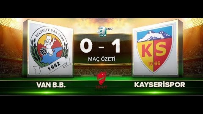 2017-2018 T.Kupası: Van Spor FK 0-1 Kayserispor Maç Özeti.