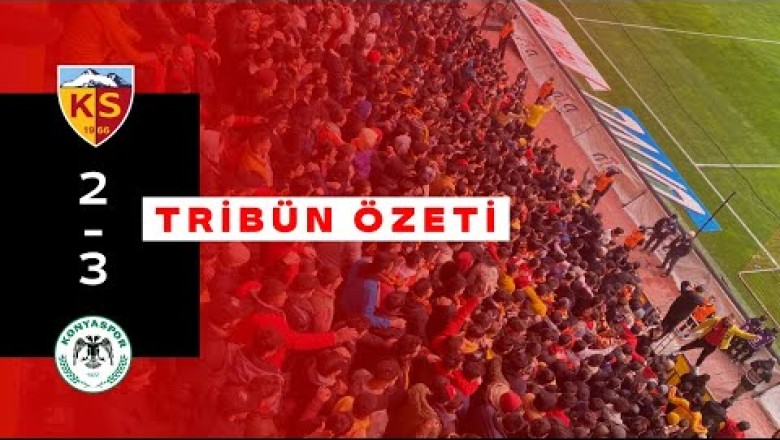 Kayserispor 2-3 Konyaspor maçı | Kapalı Kale Tribün Özeti!