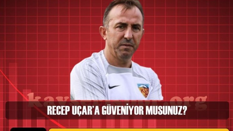 Kayserispor Taraftarı Recep Uçar'a Güveniyor.